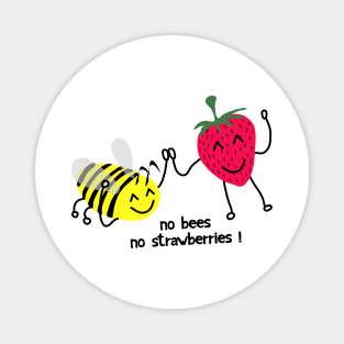 No bees no strawberries ! Magnet